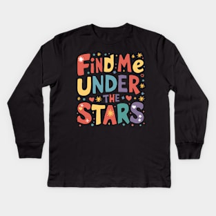 Find me under the stars Kids Long Sleeve T-Shirt